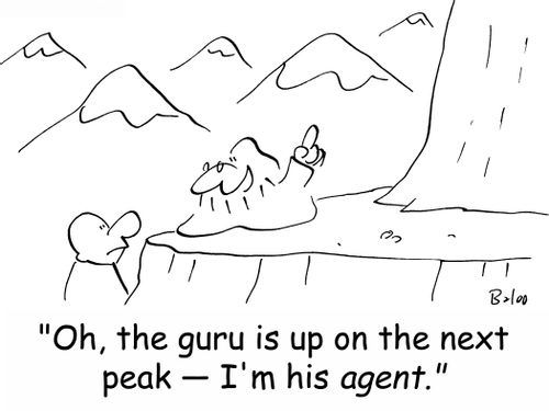 'Oh, the guru is up on the next peak -- I'm his agent.'
