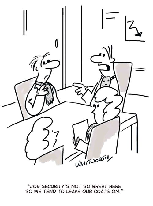 'Job security's not great here so we tend to leave our coats on.'