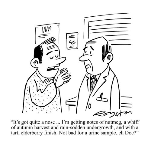 Man says: 'It's got quite a nose ... I'm getting notes of nutmeg, a whiff of autumn harvest and rain-sodden undergrowth, and with a tart, elderberry finish. Not bad for a urine sample, eh Doc?'