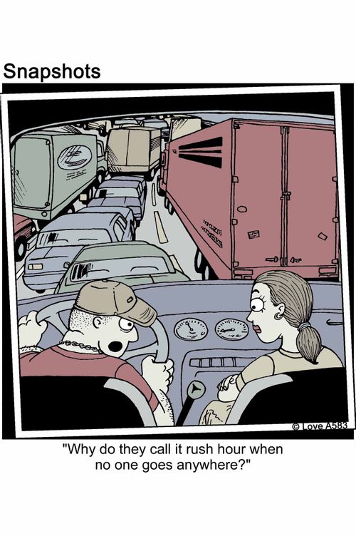 'Why do they call it rush hour when no one goes anywhere?'