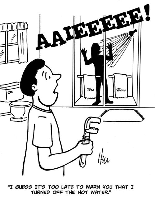 "I guess it's too late to warn you that I turned off the hot water."