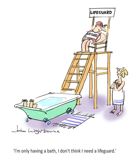 "I'm only having a bath, I don't think I need a lifeguard."