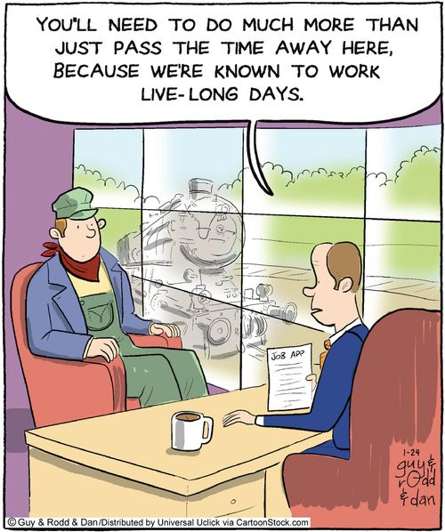 'You'll need to do much more than just pass the time away here, because we're known to work live-long days.'