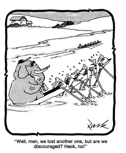 'Well, men, we lost another one, but are we discouraged? Heck, no!'