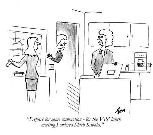'Prepare for some commotion, for the VPs lunch meeting I ordered Shish Kabobs.'