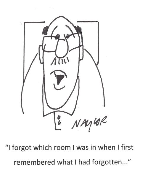 'I forgot which room I was in when I first remembered what I had forgotten...'