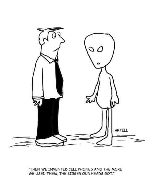 'Then we invented cell phones and the more we used them, the bigger our heads got.'