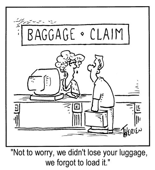 "...we didn't lose your luggage, we forgot to load it."