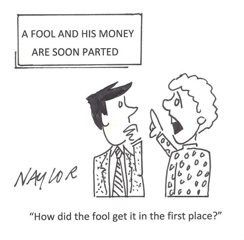 'How did the fool get it in the first place?'