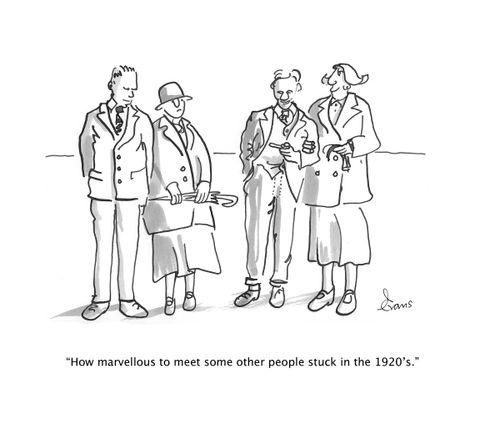 "How marvellous to meet some other people stuck in the 1920's."