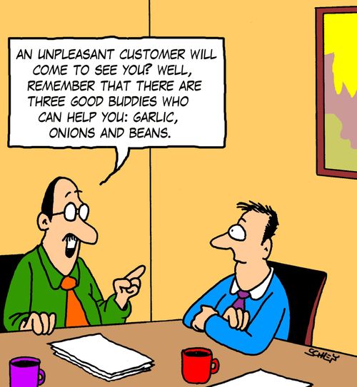 'An unpleasant customer will come to see you? Well, remember that there are three good buddies who can help you: garlic, onions and beans.'