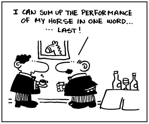 'I can sum up the performance of my horse in one word, last.'
