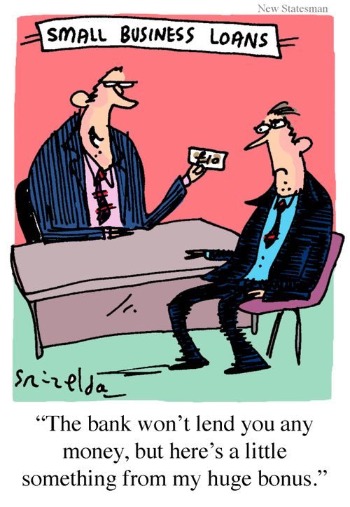 'The bank won't lend you any money, but here's a little something from my huge bonus.'