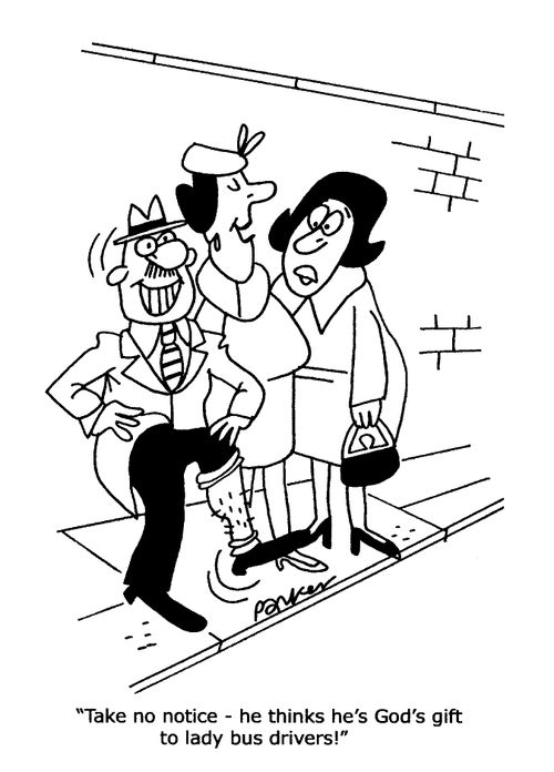 'Take no notice -he thinks he's God's gift to lady bus drivers!'