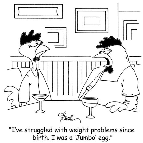 'I've struggle with weight problems since birth. I was a 'Jumbo' egg.'