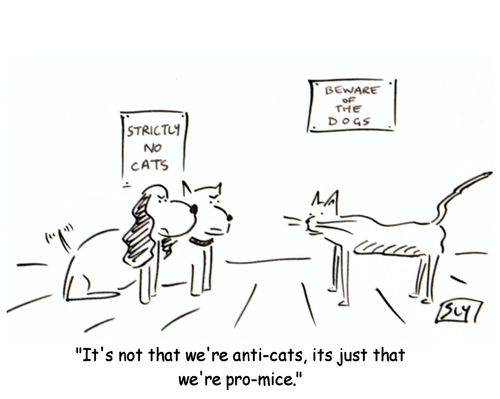 'It's not that we're anti-cats, its' just that we're pro-mice'.