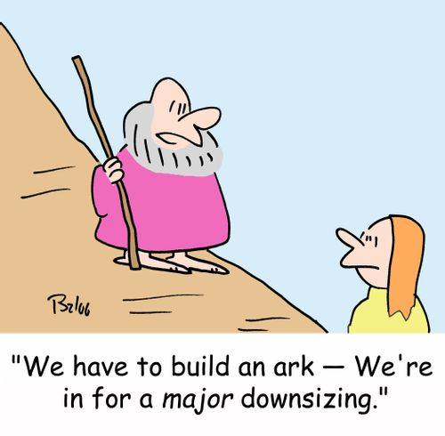 'We have to build an ark -- We're in for a MAJOR downsizing.'