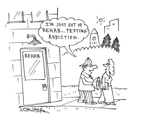 'I'm just out of rehab...texting addiction.'