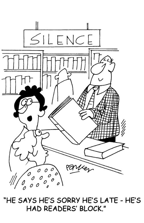 'He says he's sorry he's late-he's had readers' block.'