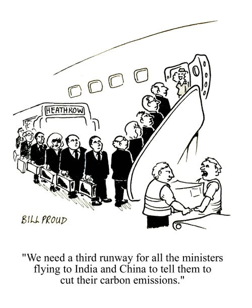 'We need a third runway for all the ministers flying to India and China to tell them to cut their carbon emissions.'