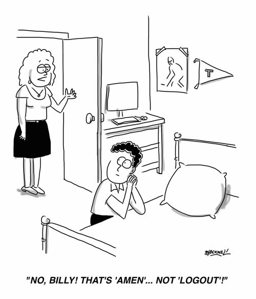"No, Billy! That's 'Amen'... not 'Logout'!"