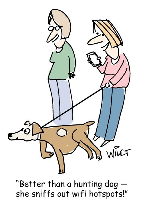 "Better than a hunting dog  - she sniffs out wifi hotspots."
