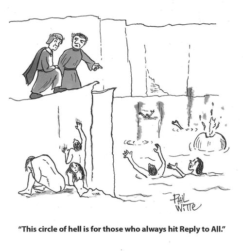 "This circle of hell is for those who always hit Reply to All."