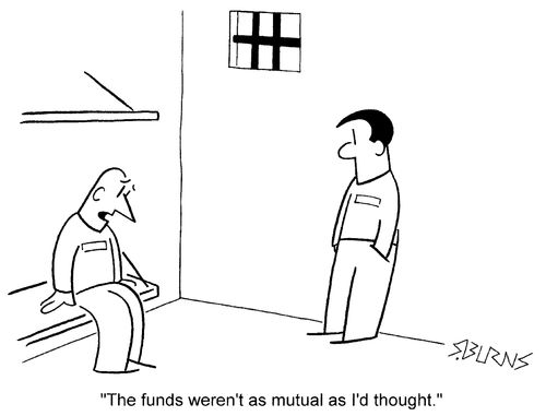 "The funds weren't a mutual as I thought."