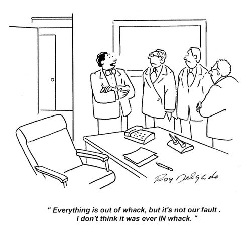 'Everything is out of whack, but it's not our fault. I don't think it was ever IN whack.'