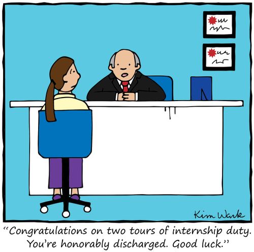 "Congratulations on two tours of internship duty. You're honorably discharged. Good luck."
