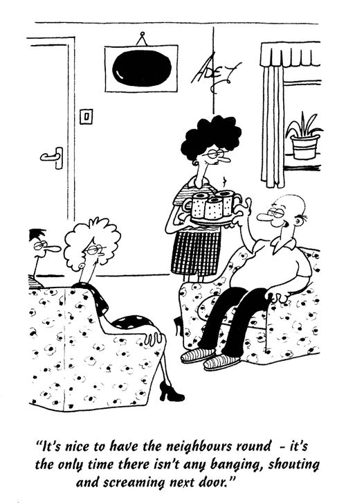 'It's nice to have the neighbours round - it's the only time there isn't any banging, shouting and screaming next door.'