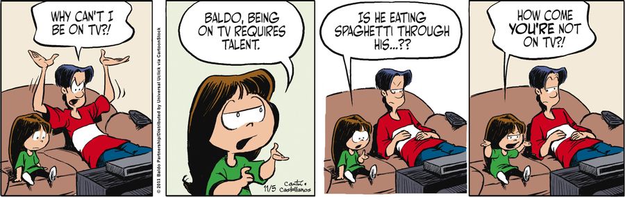 'Baldo, being on TV requires talent.'
