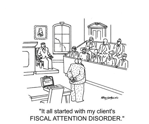 'It all started with my client's Fiscal Attention Disorder.'