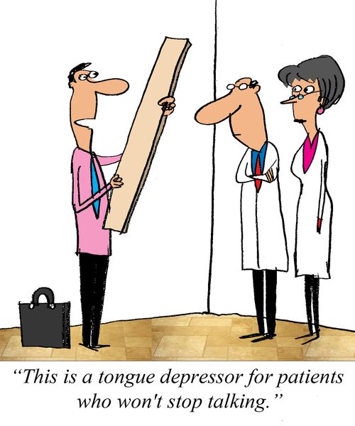'This is a tongue depressor for patients who won't stop talking.'