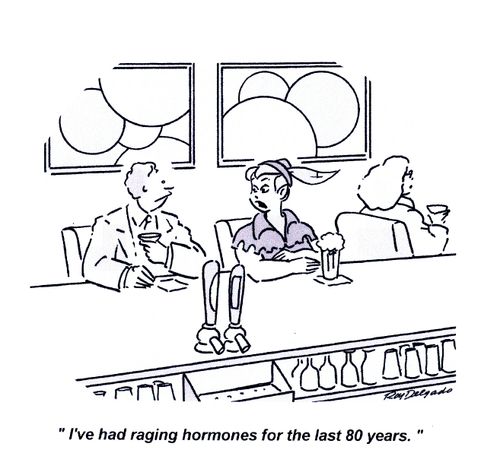 'I've had raging hormones for the last 80 years.'