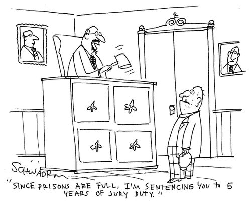 'Since prisons are full, I'm sentencing you to 5 years of Jury Duty.'
