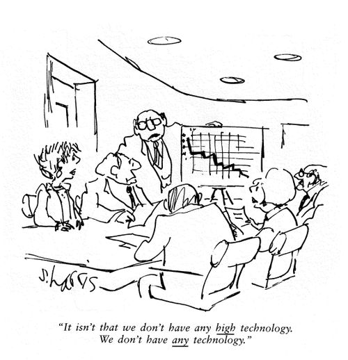 'It isn't that we don't have high technology.  We don't have any technology.'