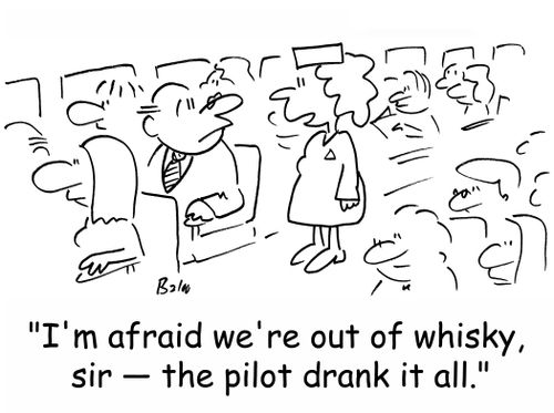 'I'm afraid we're out of whisky, sir -- the pilot drank it all.'