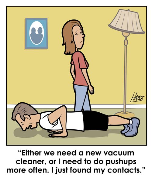'....I need to do push-ups more often. I just found my contacts.'