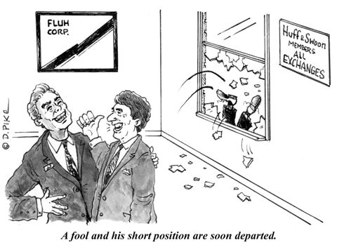 A fool and his short position are soon departed.