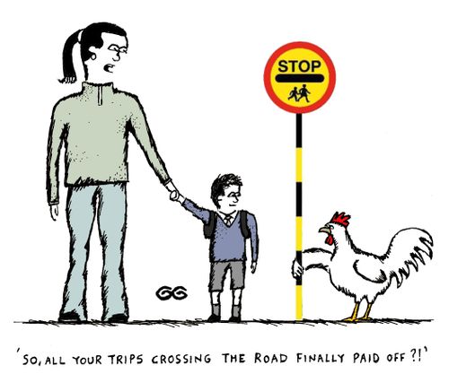 'So, all your trips crossing the road finally paid off ?!'