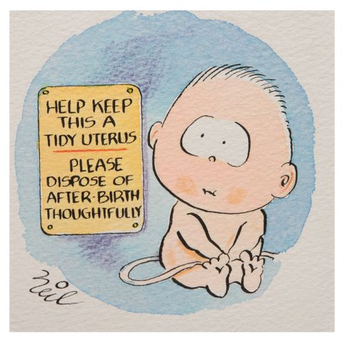 Help keep this a tidy uterus: Please dispose of afterbirth thoughtfully.