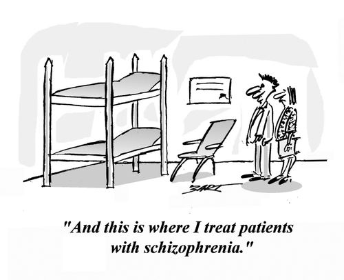 'And this is where I treat patients with schizophrenia.'