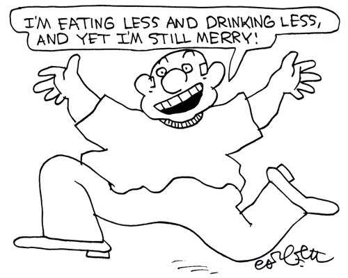 'I'm eating less and drinking less, yet I'm still merry!'