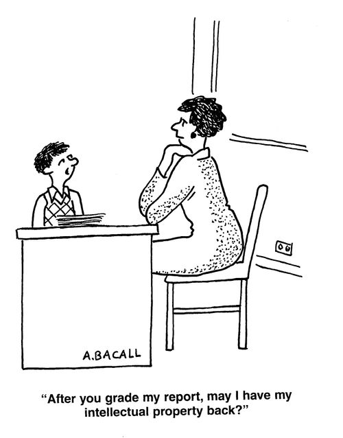 'After you grade my report, may I have my intellectual property back?'