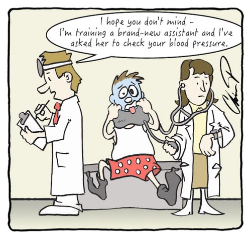 "I hope you don't mind - I'm training a brand-new assistant and I've asked her to check your blood pressure."