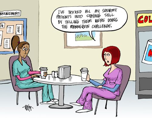 "I've tricked all my squirmy patients into staying still by telling them we're doing the mannequin challenge."