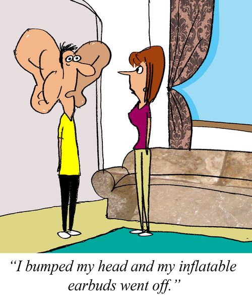 'I bumped my head and my inflatable earbuds went off.'
