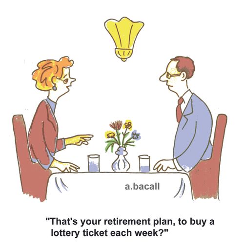 'That's your retirement plan, to buy a lottery ticket each week?'