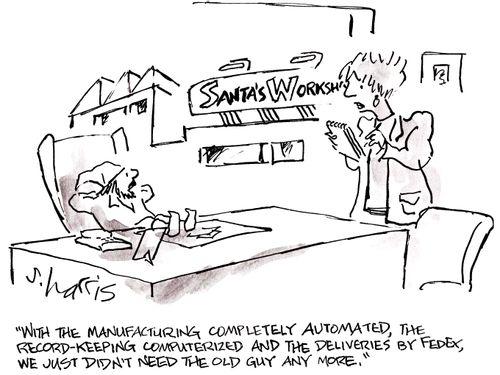 'With the manufacturing completely automated, the record-keeping computerized and the deliveries by FedEx, we just don't need the old guy any more.'